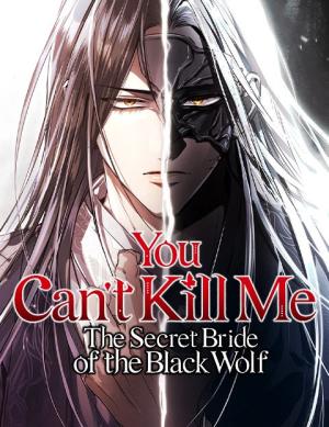 You Can't Kill Me: The Secret Bride of the Black Wolf Cover